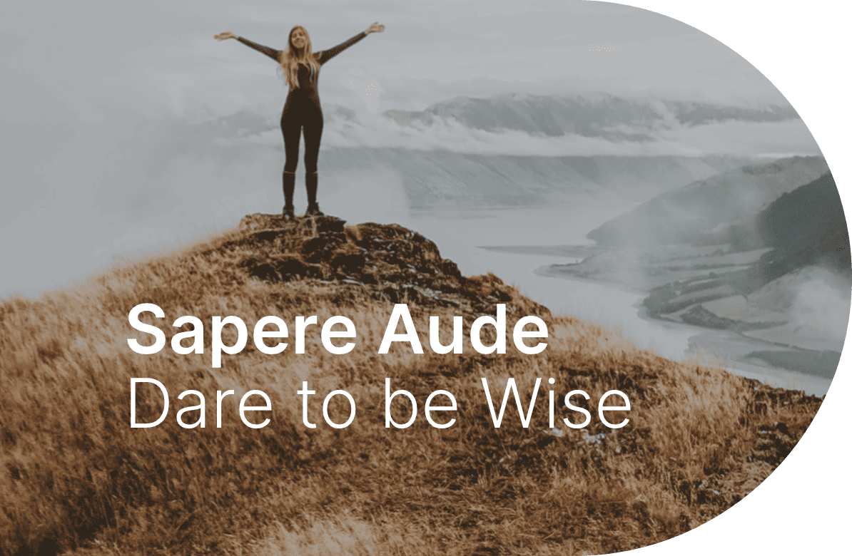 Sapere Aude - Dare to be Wise text over an image of a woman standing on top of a mountain